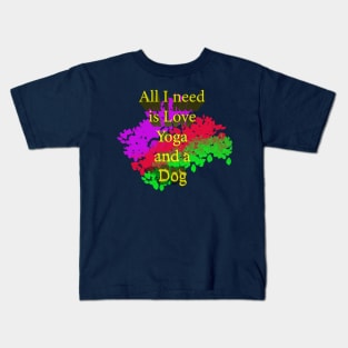 All I Need Is Love Yoga And A Dog Kids T-Shirt